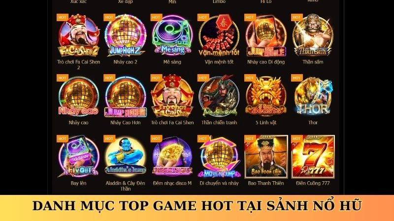 Danh mục top game hot tại sảnh nổ hũ